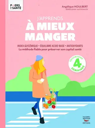 Livre J'apprends à manger mieux d'Angélique Houlbert aux Éditions Thierry Souccar - 96 pages Authentique