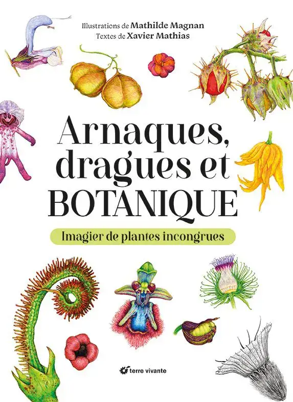 Livre Arnaque, dragues et botanique de Xavier Mathias aux Éditions Terre vivante - 96 pages Bon Marché