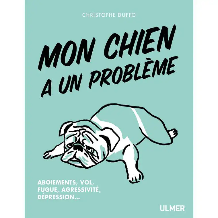 Mon Chien a un Problème 128 pages Éditions Eugen ULMER Populaire