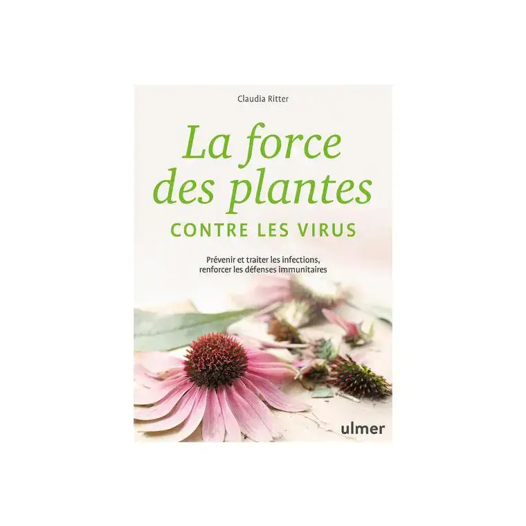 Livre La force des plantes contre les virus aux Éditions Ulmer – 144 pages Haute Qualité