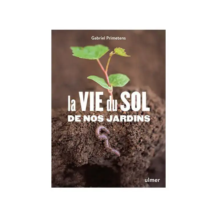Nouvelle Collection Livre La vie du sol au jardin aux Éditions Ulmer – 255 pages