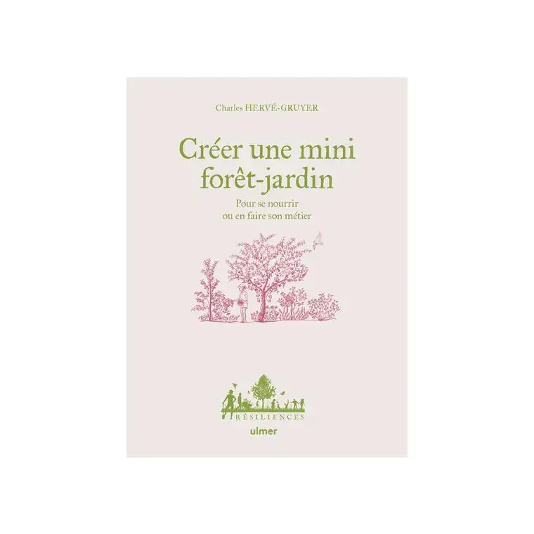 Offre Spéciale Livre Créer une mini forêt-jardin aux Éditions Ulmer – 176 pages